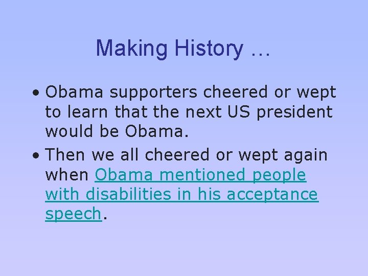 Making History … • Obama supporters cheered or wept to learn that the next
