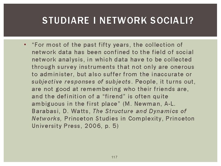 STUDIARE I NETWORK SOCIALI? • “For most of the past fifty years, the collection