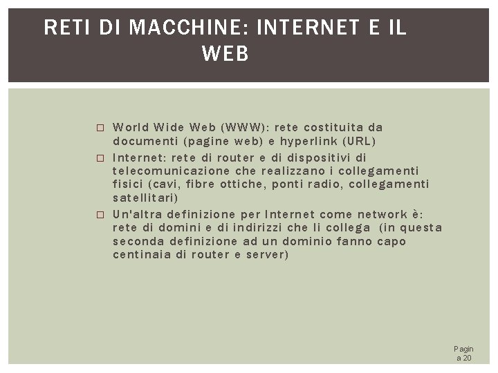 RETI DI MACCHINE: INTERNET E IL WEB � � � World Wide Web (WWW):