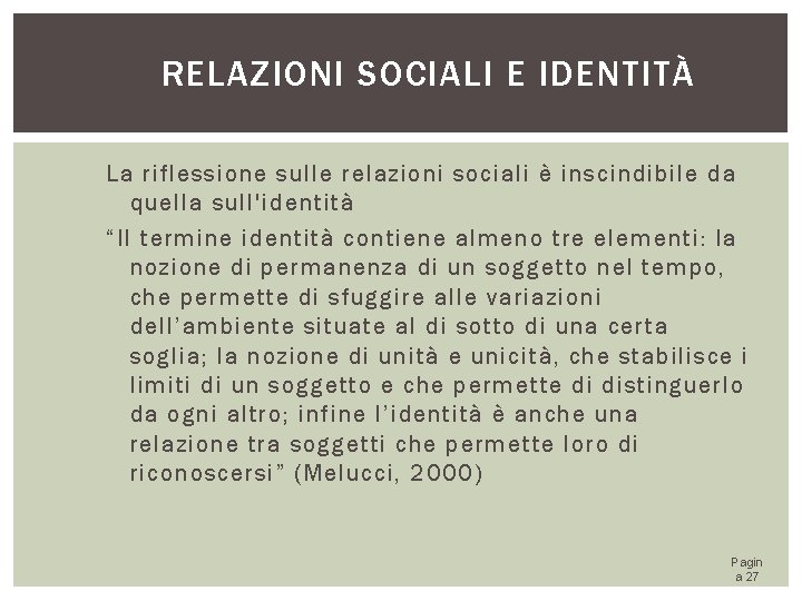 RELAZIONI SOCIALI E IDENTITÀ La riflessione sulle relazioni sociali è inscindibile da quella sull'identità