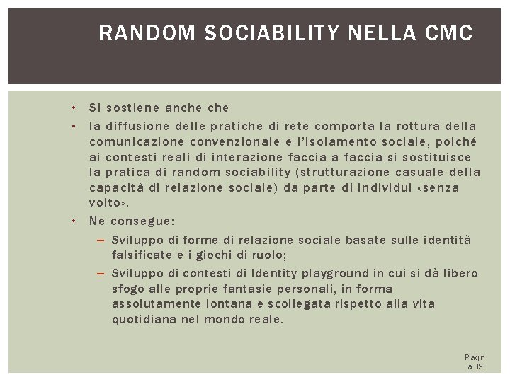 RANDOM SOCIABILITY NELLA CMC • • • Si sostiene anche la diffusione delle pratiche