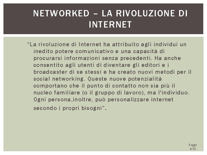 NETWORKED – LA RIVOLUZIONE DI INTERNET “La rivoluzione di Internet ha attribuito agli individui