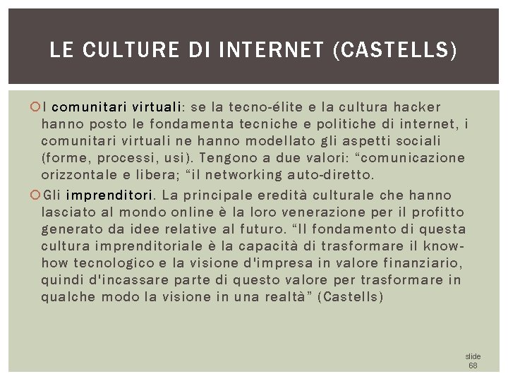 LE CULTURE DI INTERNET (CASTELLS) I comunitari virtuali: se la tecno-élite e la cultura