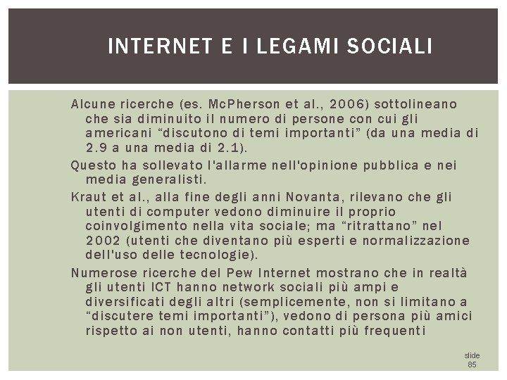 INTERNET E I LEGAMI SOCIALI Alcune ricerche (es. Mc. Pherson et al. , 2006)
