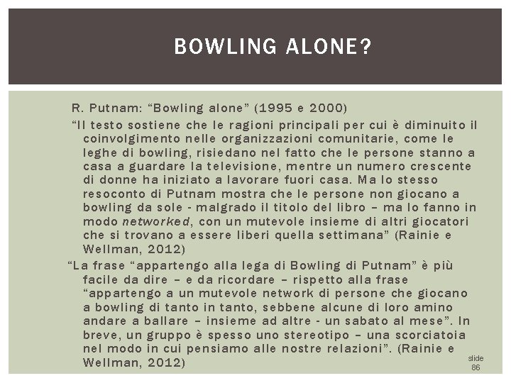 BOWLING ALONE? R. Putnam: “Bowling alone” (1995 e 2000) “Il testo sostiene che le
