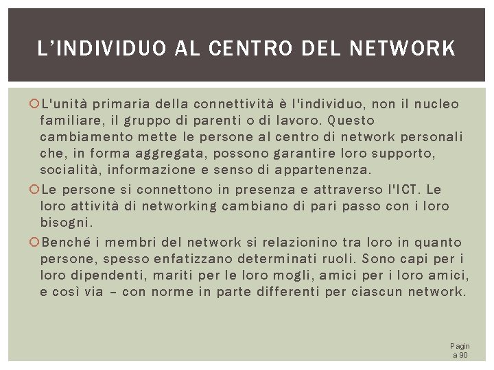L’INDIVIDUO AL CENTRO DEL NETWORK L'unità primaria della connettività è l'individuo, non il nucleo