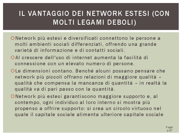 IL VANTAGGIO DEI NETWORK ESTESI (CON MOLTI LEGAMI DEBOLI) Network più estesi e diversificati