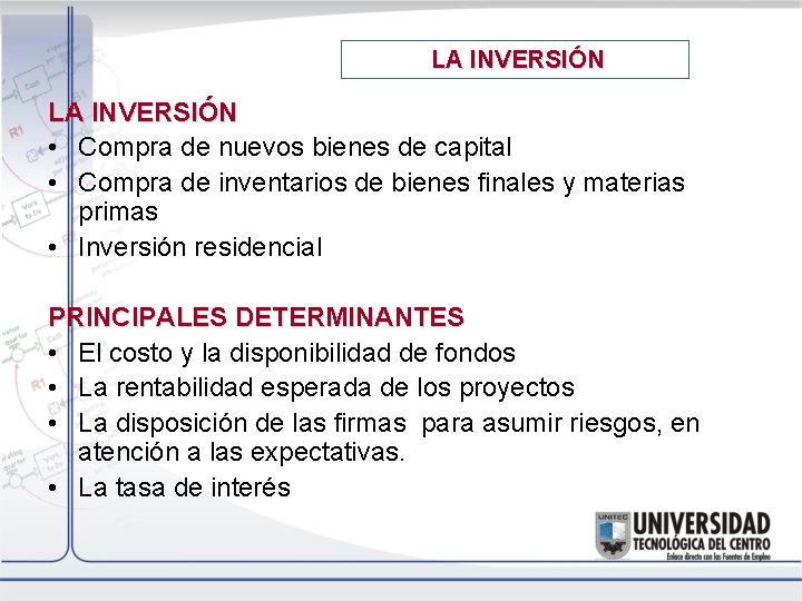 LA INVERSIÓN • Compra de nuevos bienes de capital • Compra de inventarios de
