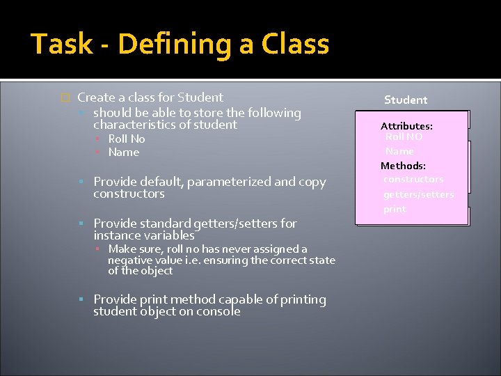 Task - Defining a Class � Create a class for Student should be able