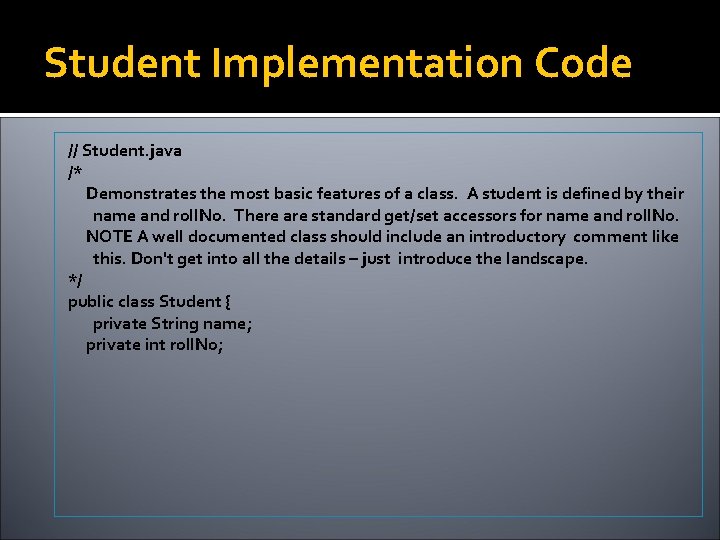 Student Implementation Code // Student. java /* Demonstrates the most basic features of a