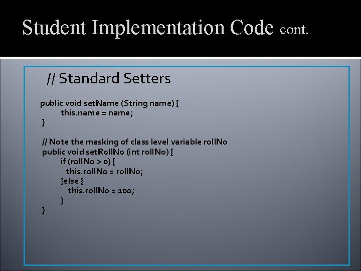 Student Implementation Code cont. // Standard Setters public void set. Name (String name) {