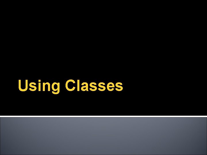 Using Classes 