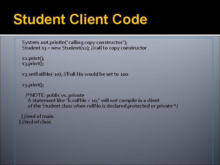 Student Client Code System. out. println("calling copy constructor"); Student s 3 = new Student(s