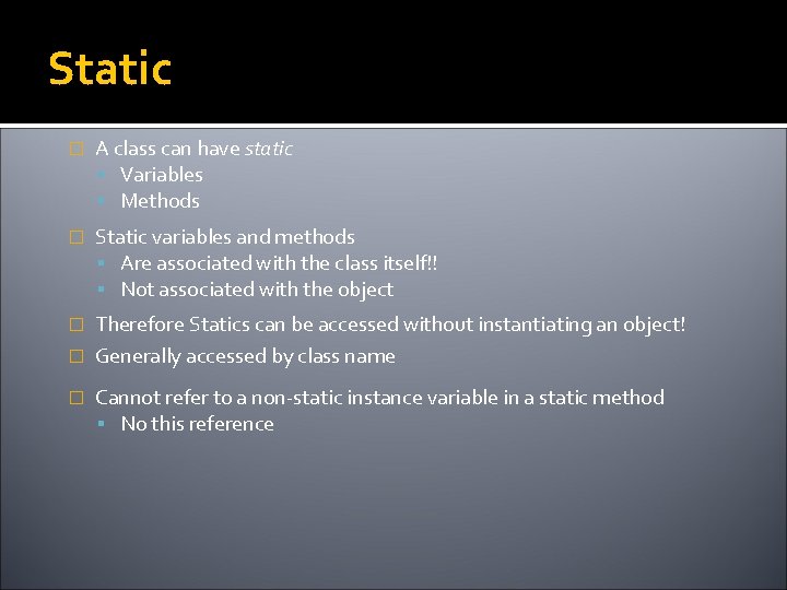 Static � A class can have static Variables Methods � Static variables and methods