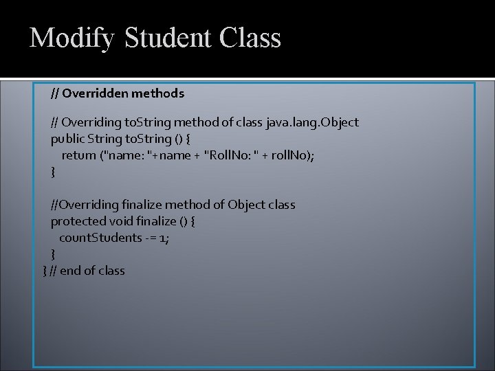 Modify Student Class // Overridden methods // Overriding to. String method of class java.