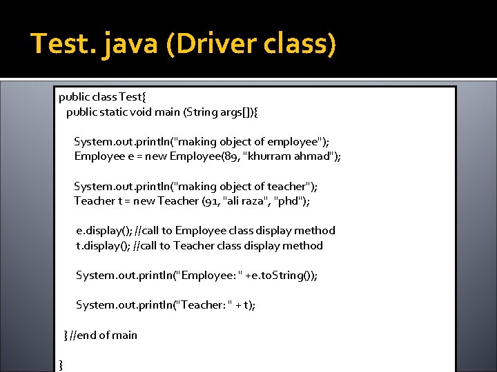 Test. java (Driver class) public class Test{ public static void main (String args[]){ System.