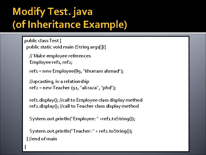 Modify Test. java (of Inheritance Example) public class Test { public static void main