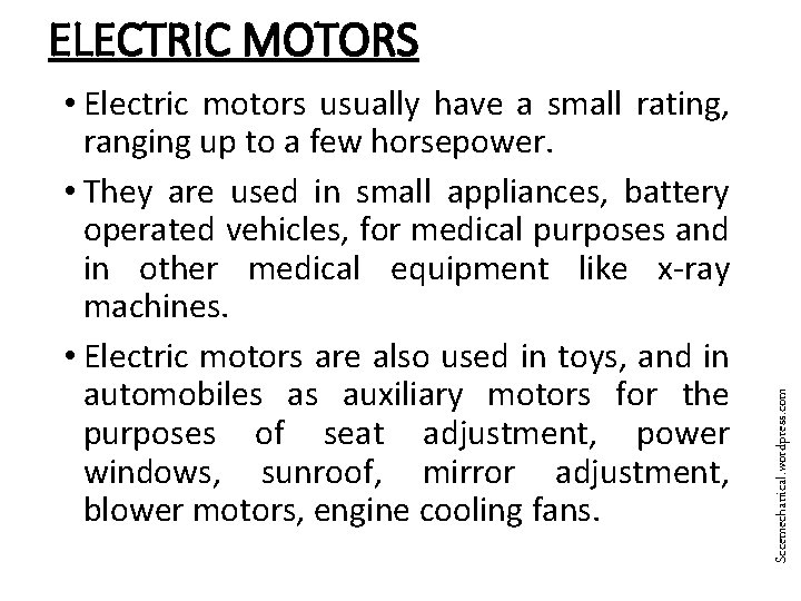  • Electric motors usually have a small rating, ranging up to a few