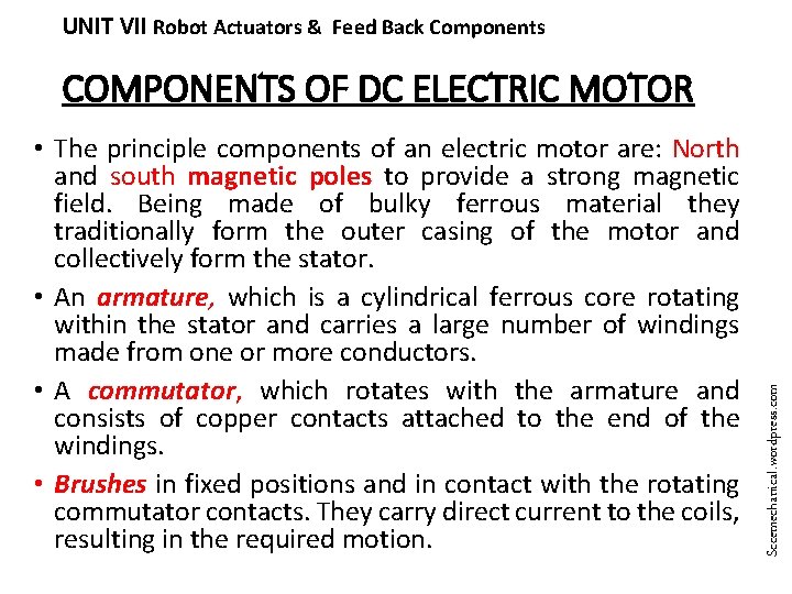UNIT VII Robot Actuators & Feed Back Components • The principle components of an
