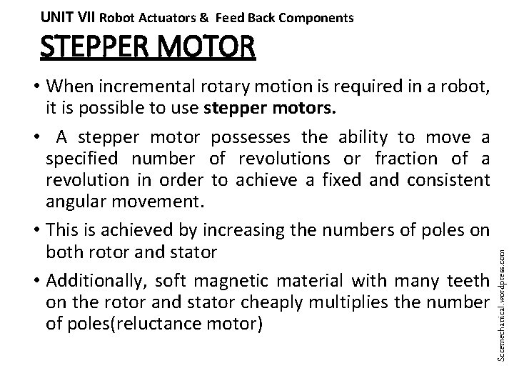 UNIT VII Robot Actuators & Feed Back Components • When incremental rotary motion is
