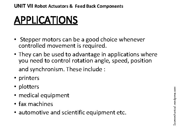 UNIT VII Robot Actuators & Feed Back Components • Stepper motors can be a