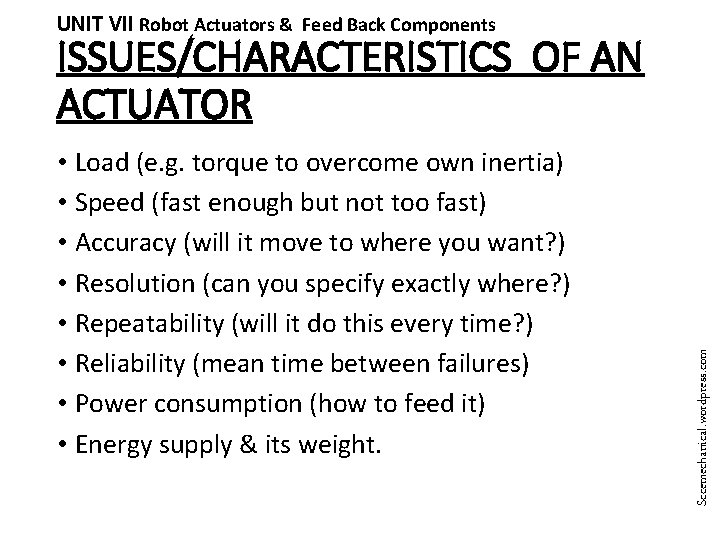 UNIT VII Robot Actuators & Feed Back Components • Load (e. g. torque to