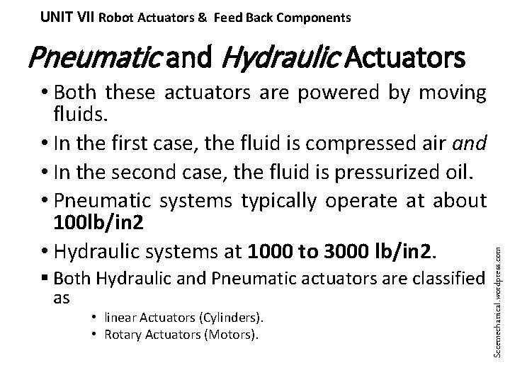 UNIT VII Robot Actuators & Feed Back Components Pneumatic and Hydraulic Actuators § Both