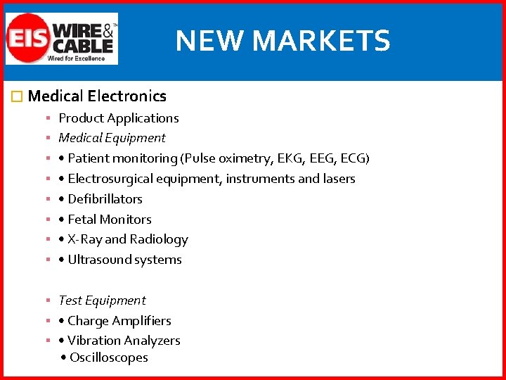 NEW MARKETS � Medical Electronics ▪ ▪ ▪ ▪ Product Applications Medical Equipment •