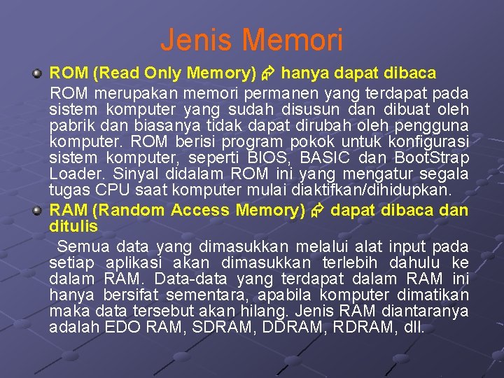 Jenis Memori ROM (Read Only Memory) hanya dapat dibaca ROM merupakan memori permanen yang