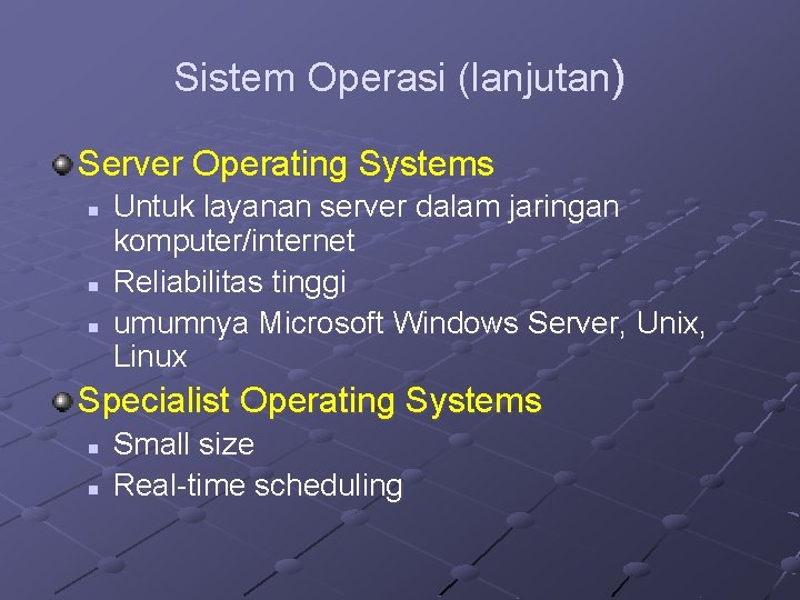 Sistem Operasi (lanjutan) Server Operating Systems n n n Untuk layanan server dalam jaringan