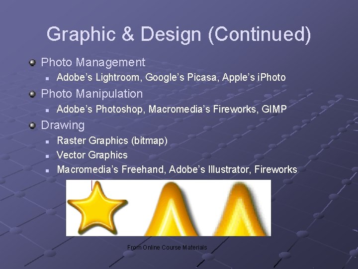 Graphic & Design (Continued) Photo Management n Adobe’s Lightroom, Google’s Picasa, Apple’s i. Photo