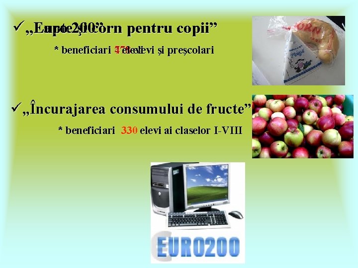 ü„Euro 200 Lapte şi corn ” pentru copii” * beneficiari 7478 elevi şi preşcolari