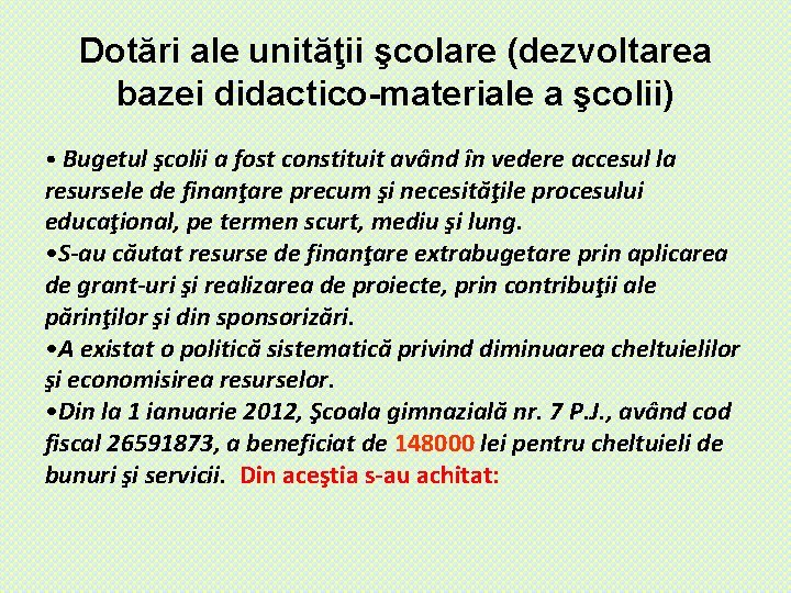 Dotări ale unităţii şcolare (dezvoltarea bazei didactico-materiale a şcolii) • Bugetul şcolii a fost