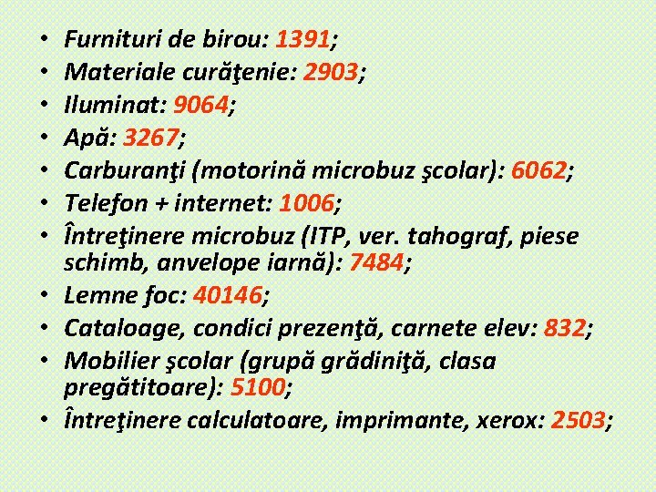  • • • Furnituri de birou: 1391; Materiale curăţenie: 2903; Iluminat: 9064; Apă: