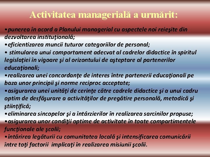 Activitatea managerială a urmărit: • punerea în acord a Planului managerial cu aspectele noi