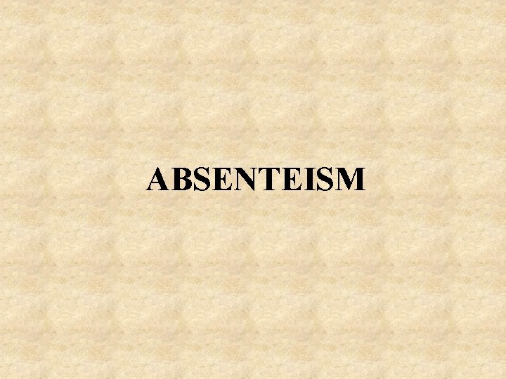 ABSENTEISM 