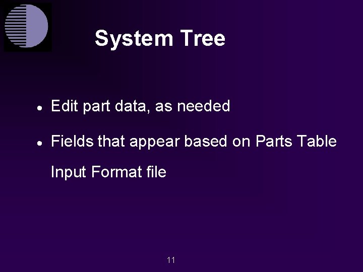 System Tree · Edit part data, as needed · Fields that appear based on