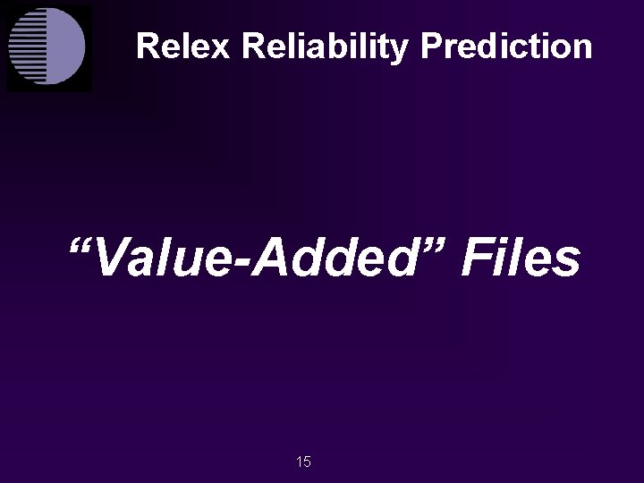 Relex Reliability Prediction “Value-Added” Files 15 