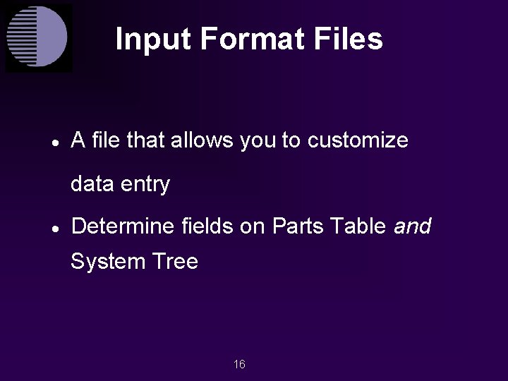 Input Format Files · A file that allows you to customize data entry ·