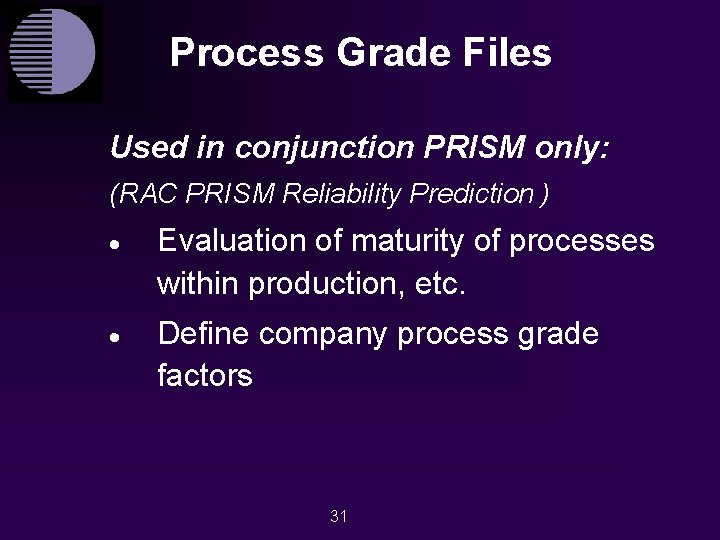 Process Grade Files Used in conjunction PRISM only: (RAC PRISM Reliability Prediction ) ·