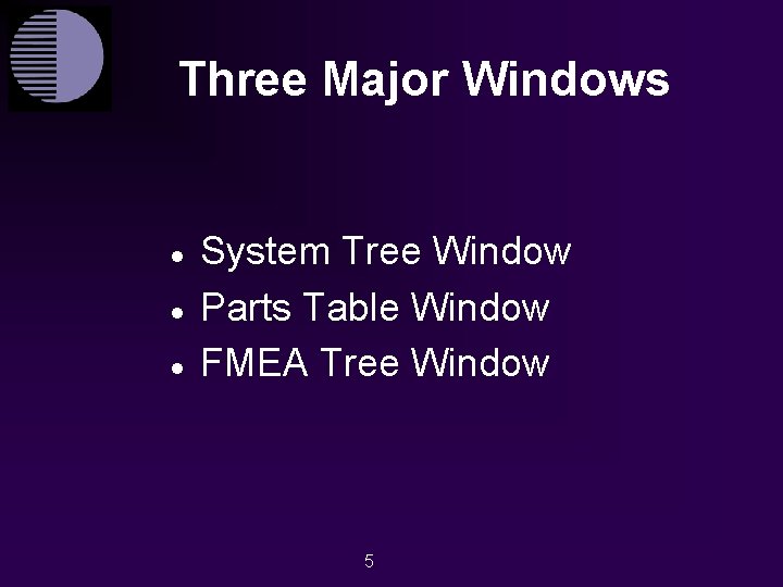 Three Major Windows · · · System Tree Window Parts Table Window FMEA Tree