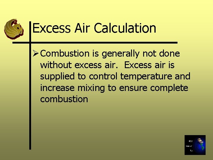 Excess Air Calculation Ø Combustion is generally not done without excess air. Excess air