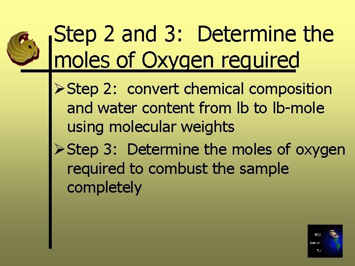 Step 2 and 3: Determine the moles of Oxygen required Ø Step 2: convert