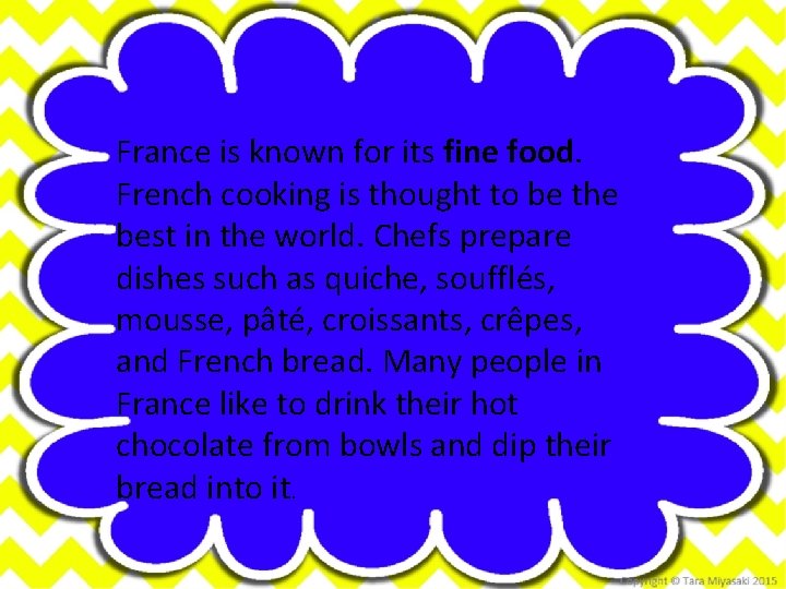 France is known for its fine food. French cooking is thought to be the
