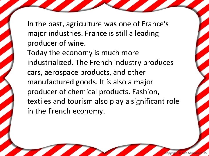 In the past, agriculture was one of France's major industries. France is still a