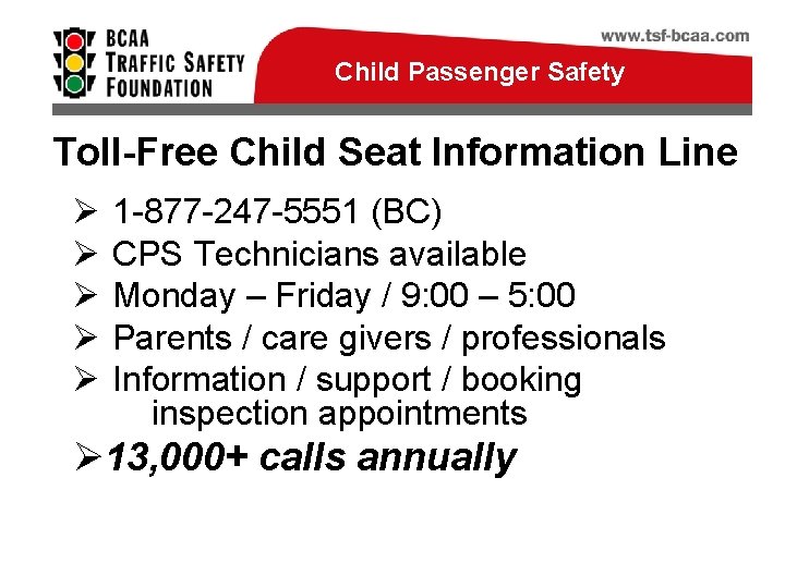 Child Passenger Safety Toll-Free Child Seat Information Line Ø Ø Ø 1 -877 -247