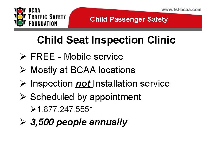 Child Passenger Safety Child Seat Inspection Clinic Ø Ø FREE - Mobile service Mostly