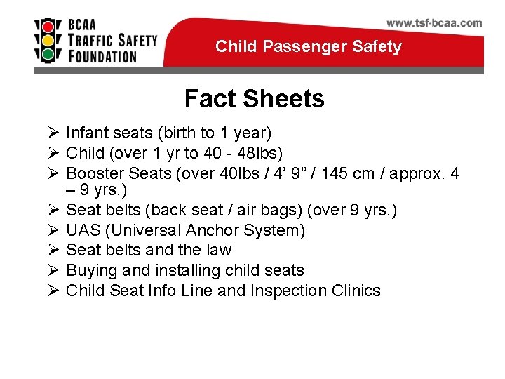 Child Passenger Safety Fact Sheets Ø Infant seats (birth to 1 year) Ø Child