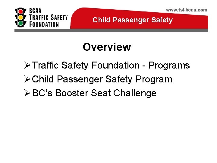 Child Passenger Safety Overview Ø Traffic Safety Foundation - Programs Ø Child Passenger Safety