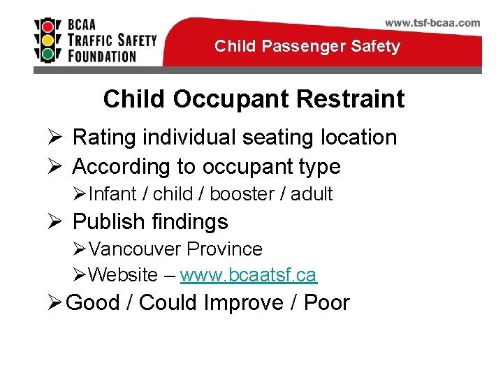 Child Passenger Safety Child Occupant Restraint Ø Rating individual seating location Ø According to